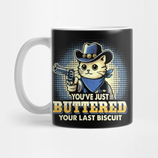 You've Just Buttered Your Last Biscuit Western Cat Cowboy Meme Mug